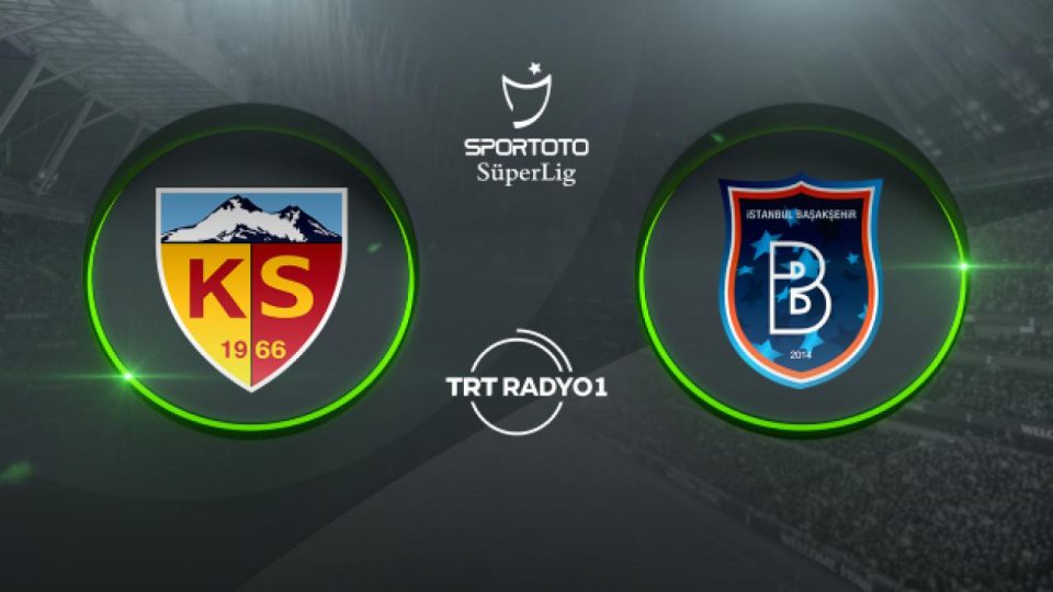 Kayserispor’un konuğu Başakşehir