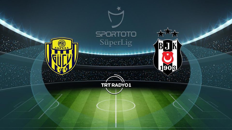 MKE Ankaragücü Beşiktaş’ı ağırlıyor