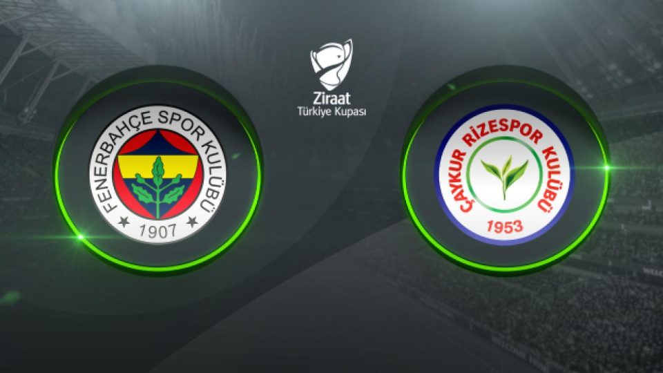 Fenerbahçe kupada Çaykur Rizespor’u ağırlıyor